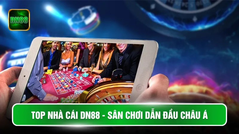 Top nhà cái DN88 - sân chơi dẫn đầu châu Á